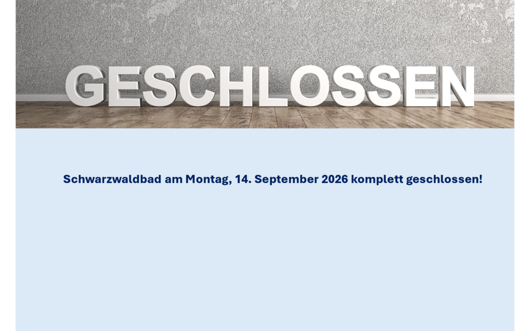 Bitte beachten – Schließtag am 14.9.26 !